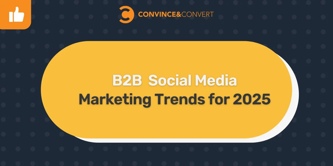 The Future of Influence: Mapping the B2B Social Media Landscape for 2025